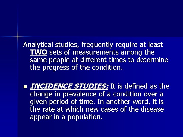 Analytical studies, frequently require at least TWO sets of measurements among the same people