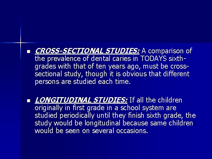 n CROSS-SECTIONAL STUDIES: A comparison of n LONGITUDINAL STUDIES: If all the children the