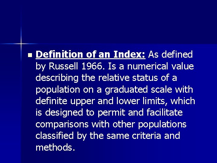 n Definition of an Index: As defined by Russell 1966. Is a numerical value