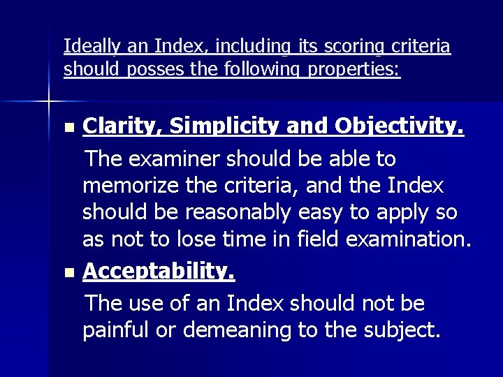 Ideally an Index, including its scoring criteria should posses the following properties: Clarity, Simplicity