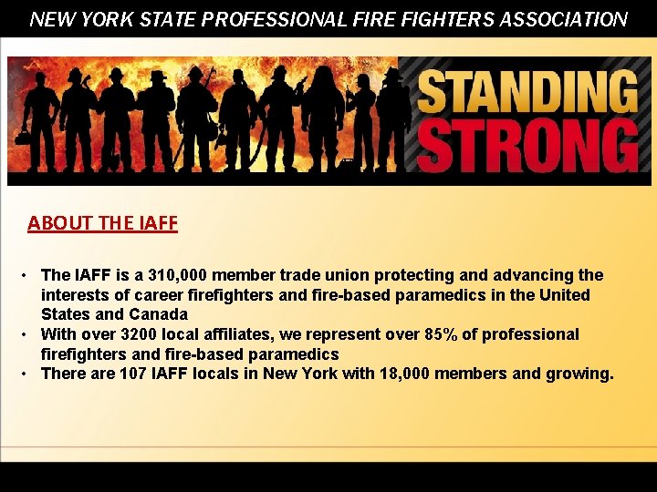 NEW YORK STATE PROFESSIONAL FIRE FIGHTERS ASSOCIATION ABOUT THE IAFF • The IAFF is