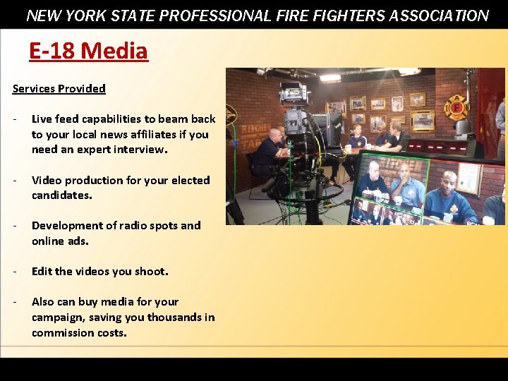 NEW YORK STATE PROFESSIONAL FIRE FIGHTERS ASSOCIATION E-18 Media Services Provided - Live feed