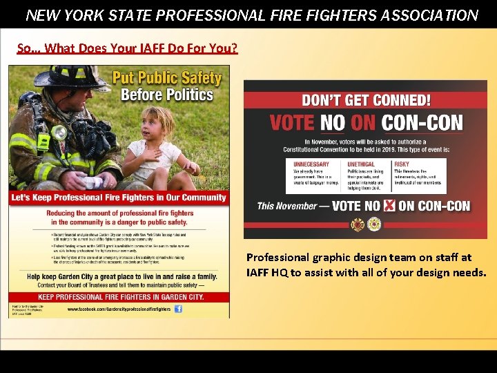 NEW YORK STATE PROFESSIONAL FIRE FIGHTERS ASSOCIATION So… What Does Your IAFF Do For