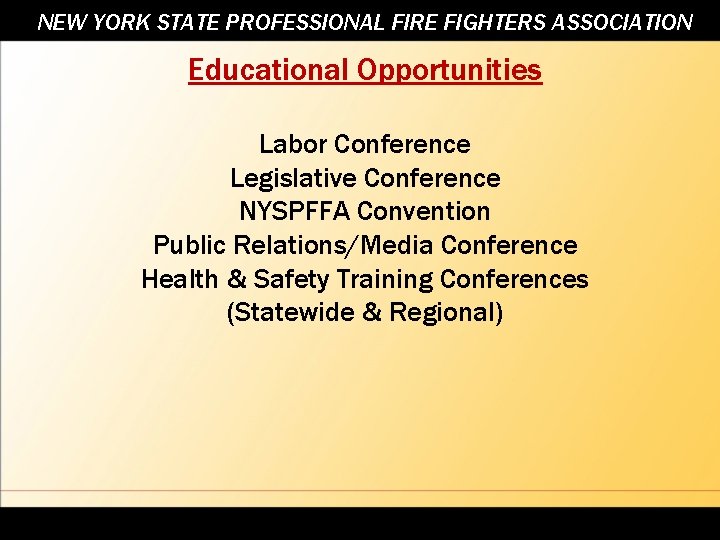 NEW YORK STATE PROFESSIONAL FIRE FIGHTERS ASSOCIATION Educational Opportunities Labor Conference Legislative Conference NYSPFFA