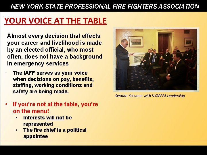 NEW YORK STATE PROFESSIONAL FIRE FIGHTERS ASSOCIATION YOUR VOICE AT THE TABLE Almost every