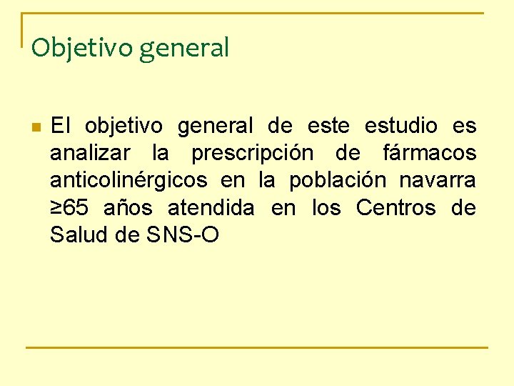 Objetivo general n El objetivo general de estudio es analizar la prescripción de fármacos