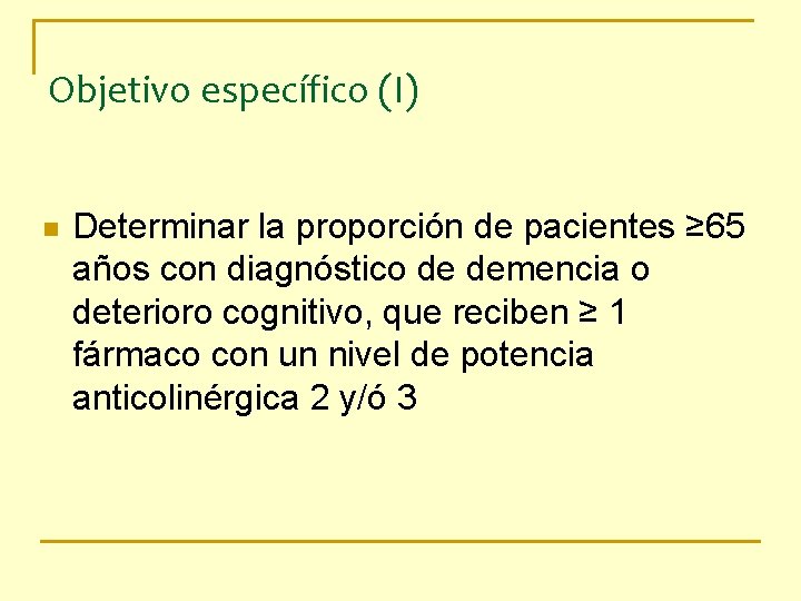 Objetivo específico (I) n Determinar la proporción de pacientes ≥ 65 años con diagnóstico