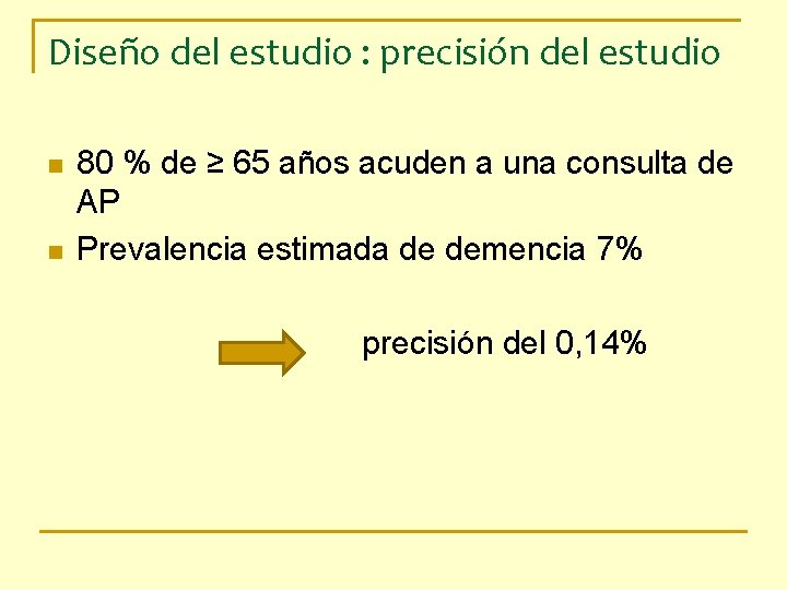 Diseño del estudio : precisión del estudio n n 80 % de ≥ 65