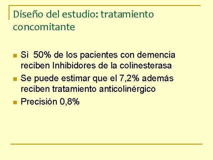 Diseño del estudio: tratamiento concomitante n n n Si 50% de los pacientes con