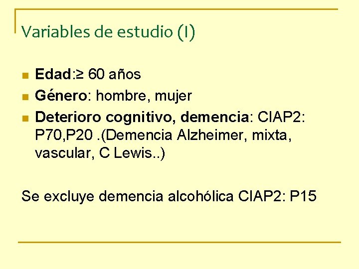 Variables de estudio (I) n n n Edad: ≥ 60 años Género: hombre, mujer