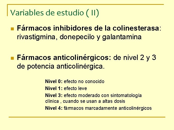 Variables de estudio ( II) n Fármacos inhibidores de la colinesterasa: rivastigmina, donepecilo y