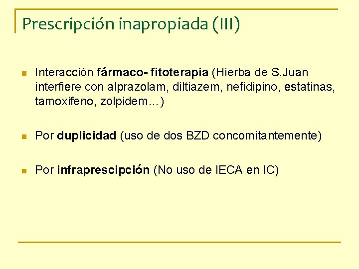 Prescripción inapropiada (III) n Interacción fármaco- fitoterapia (Hierba de S. Juan interfiere con alprazolam,
