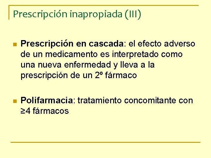Prescripción inapropiada (III) n Prescripción en cascada: el efecto adverso de un medicamento es