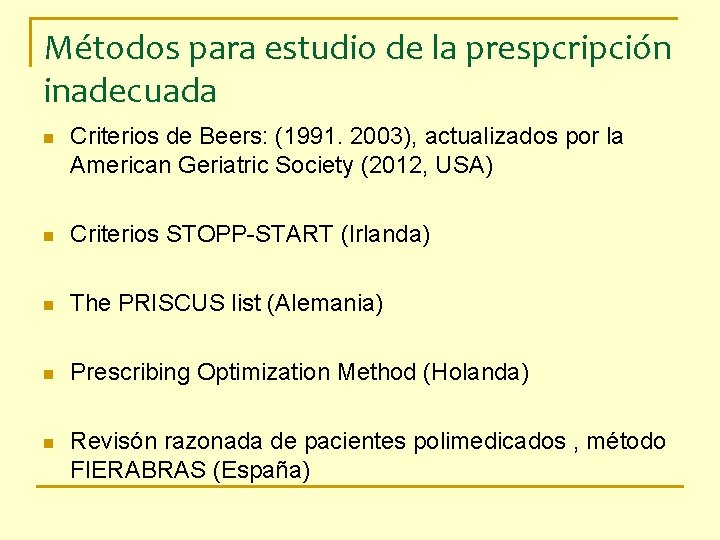 Métodos para estudio de la prespcripción inadecuada n Criterios de Beers: (1991. 2003), actualizados