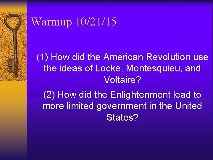 Warmup 10/21/15 (1) How did the American Revolution use the ideas of Locke, Montesquieu, Warmup 10/21/15 (1) How did the American Revolution use the ideas of Locke, Montesquieu,