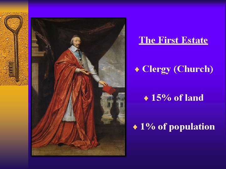 The First Estate ¨ Clergy (Church) ¨ 15% of land ¨ 1% of population The First Estate ¨ Clergy (Church) ¨ 15% of land ¨ 1% of population