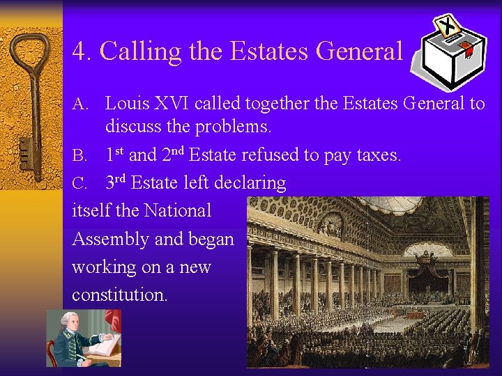 4. Calling the Estates General A. Louis XVI called together the Estates General to 4. Calling the Estates General A. Louis XVI called together the Estates General to