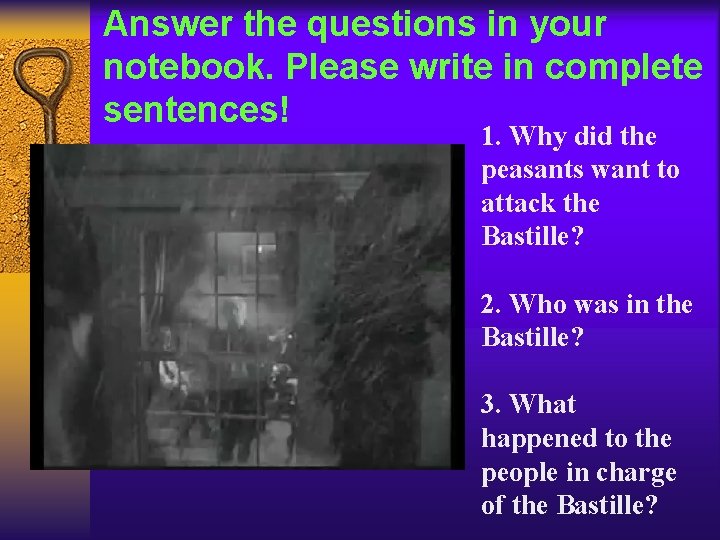 Answer the questions in your notebook. Please write in complete sentences! 1. Why did Answer the questions in your notebook. Please write in complete sentences! 1. Why did