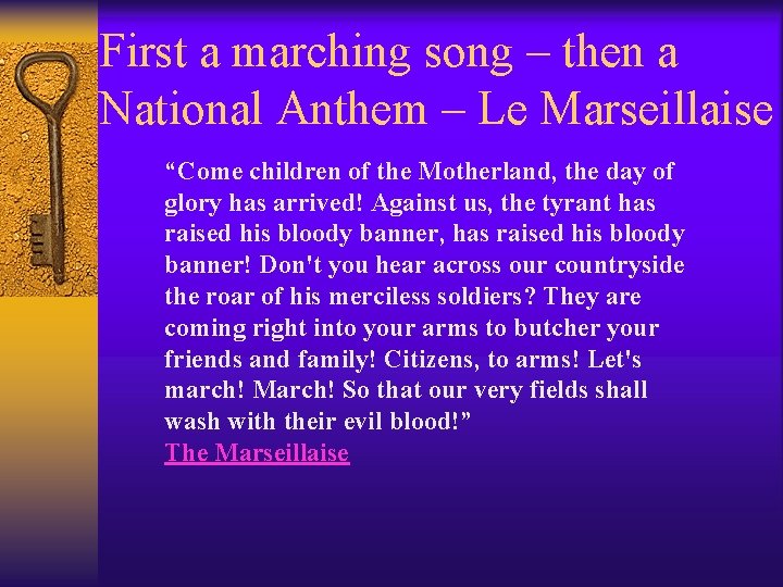 First a marching song – then a National Anthem – Le Marseillaise “Come children First a marching song – then a National Anthem – Le Marseillaise “Come children