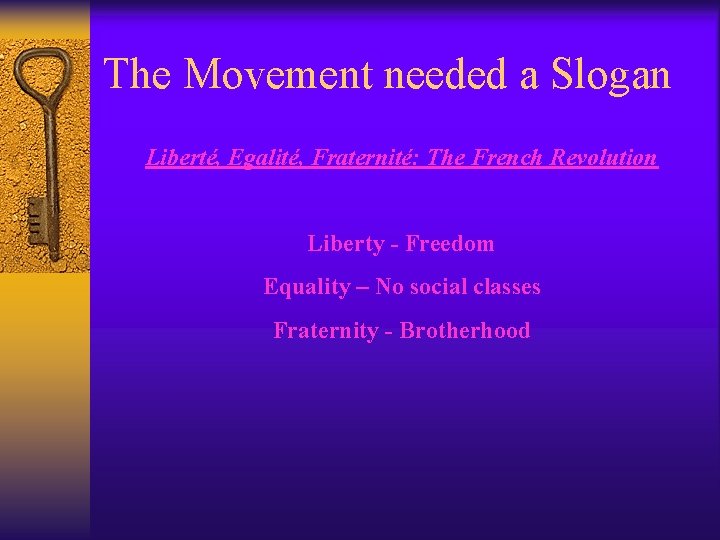 The Movement needed a Slogan Liberté, Egalité, Fraternité: The French Revolution Liberty - Freedom The Movement needed a Slogan Liberté, Egalité, Fraternité: The French Revolution Liberty - Freedom