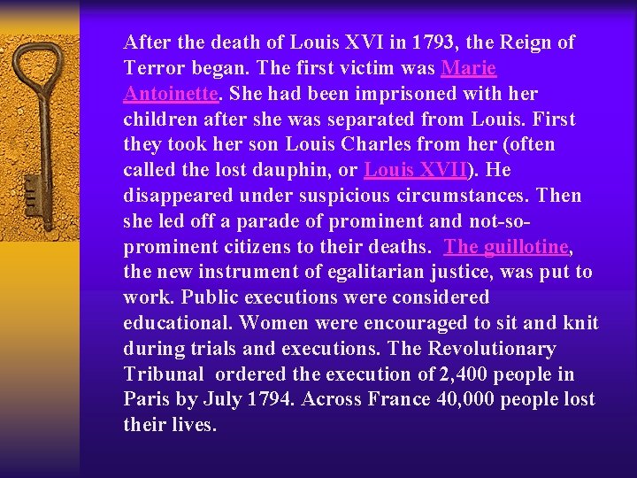 After the death of Louis XVI in 1793, the Reign of Terror began. The After the death of Louis XVI in 1793, the Reign of Terror began. The