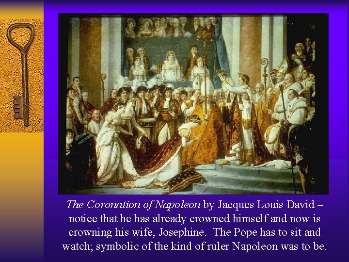 The Coronation of Napoleon by Jacques Louis David – notice that he has already The Coronation of Napoleon by Jacques Louis David – notice that he has already