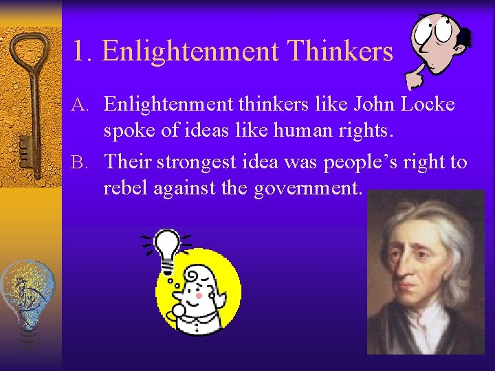 1. Enlightenment Thinkers A. Enlightenment thinkers like John Locke spoke of ideas like human 1. Enlightenment Thinkers A. Enlightenment thinkers like John Locke spoke of ideas like human