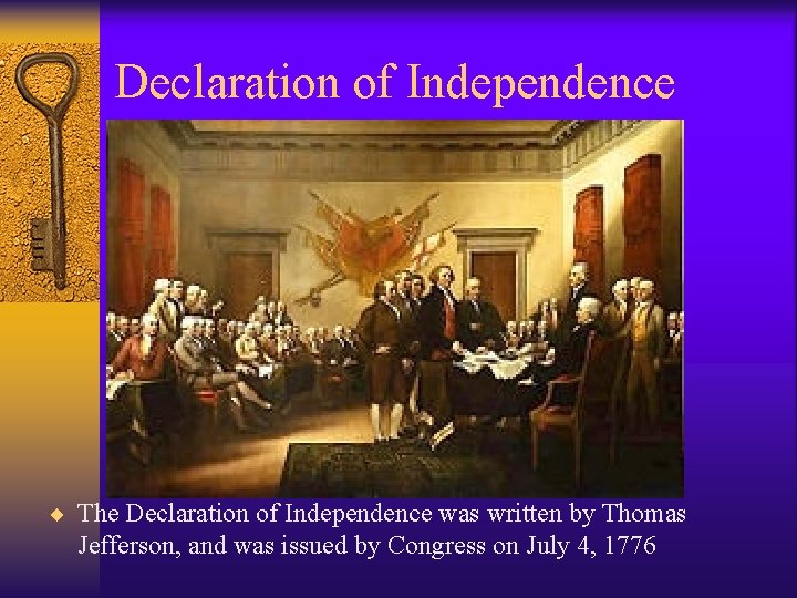 Declaration of Independence ¨ The Declaration of Independence was written by Thomas Jefferson, and Declaration of Independence ¨ The Declaration of Independence was written by Thomas Jefferson, and