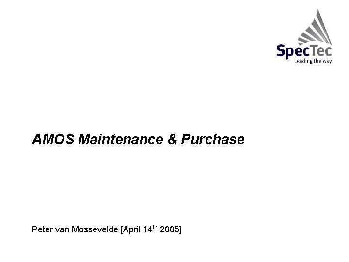 AMOS Maintenance & Purchase Peter van Mossevelde [April 14 th 2005] 