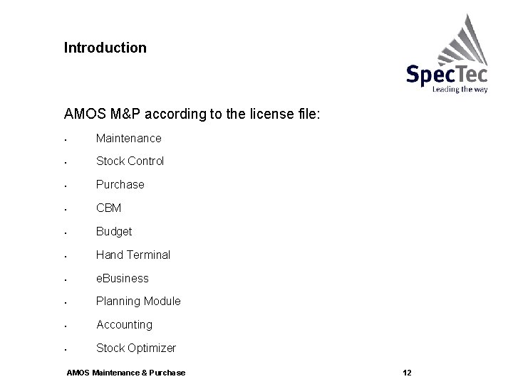 Introduction AMOS M&P according to the license file: • Maintenance • Stock Control •
