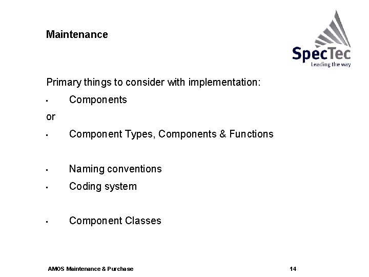 Maintenance Primary things to consider with implementation: • Components or • Component Types, Components