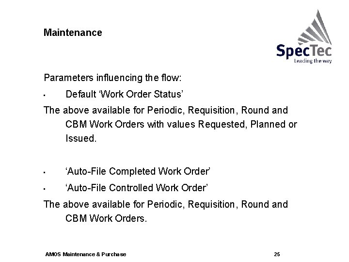 Maintenance Parameters influencing the flow: • Default ‘Work Order Status’ The above available for