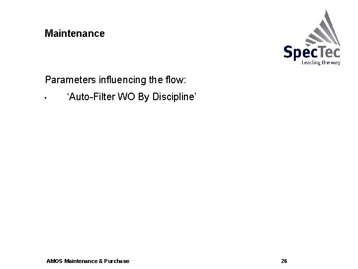 Maintenance Parameters influencing the flow: • ‘Auto-Filter WO By Discipline’ AMOS Maintenance & Purchase