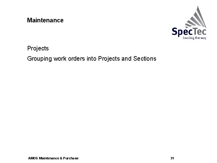 Maintenance Projects Grouping work orders into Projects and Sections AMOS Maintenance & Purchase 31
