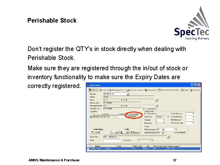 Perishable Stock Don’t register the QTY’s in stock directly when dealing with Perishable Stock.