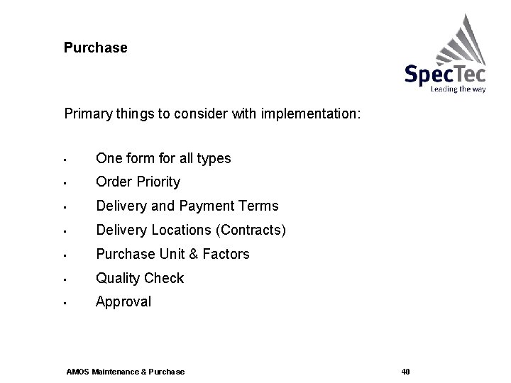 Purchase Primary things to consider with implementation: • One form for all types •