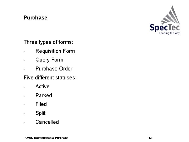 Purchase Three types of forms: • Requisition Form • Query Form • Purchase Order