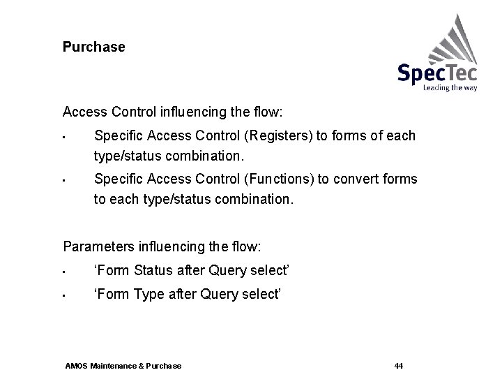 Purchase Access Control influencing the flow: • • Specific Access Control (Registers) to forms