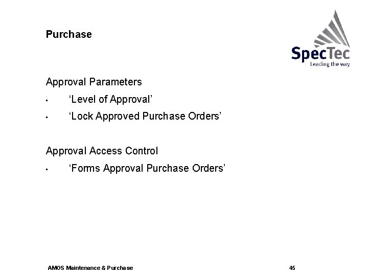 Purchase Approval Parameters • ‘Level of Approval’ • ‘Lock Approved Purchase Orders’ Approval Access