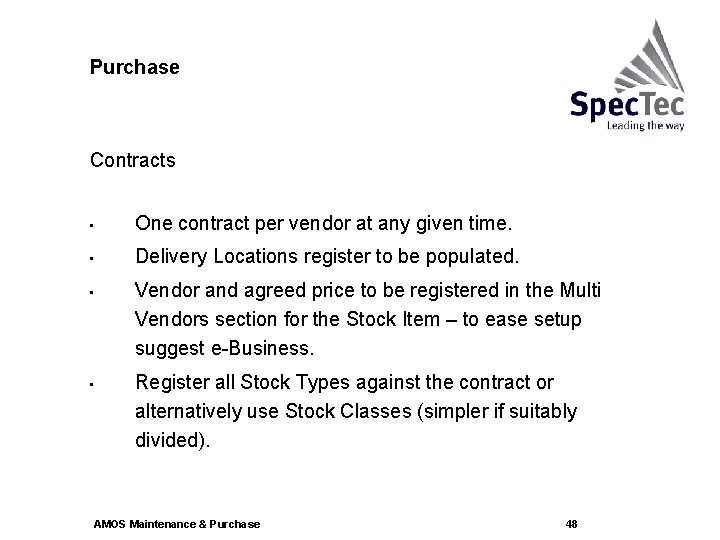 Purchase Contracts • One contract per vendor at any given time. • Delivery Locations