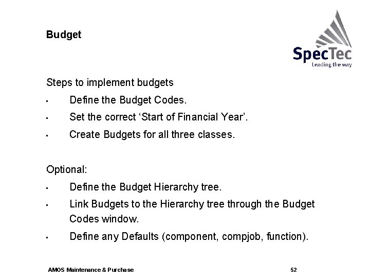 Budget Steps to implement budgets • Define the Budget Codes. • Set the correct