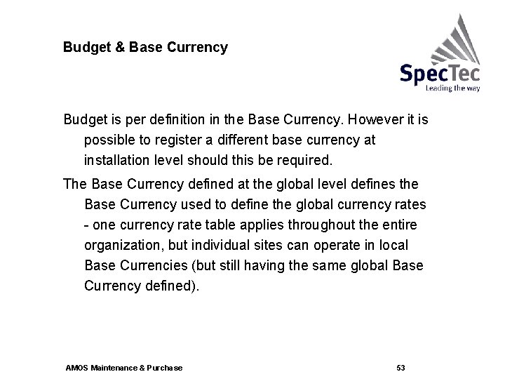 Budget & Base Currency Budget is per definition in the Base Currency. However it