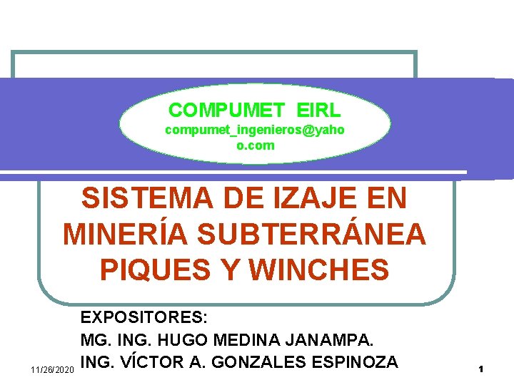 COMPUMET EIRL compumet_ingenieros@yaho o. com SISTEMA DE IZAJE EN MINERÍA SUBTERRÁNEA PIQUES Y WINCHES