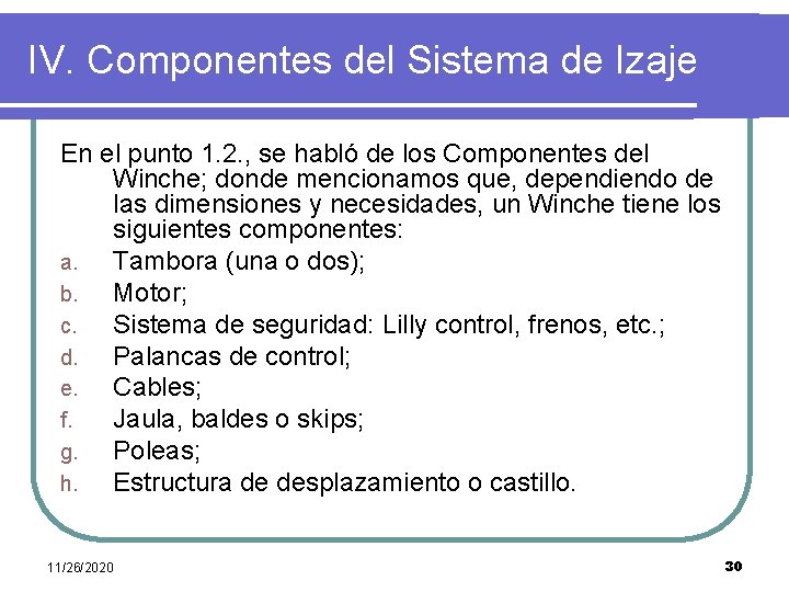 IV. Componentes del Sistema de Izaje En el punto 1. 2. , se habló