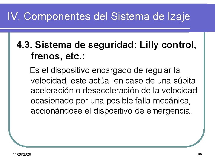 IV. Componentes del Sistema de Izaje 4. 3. Sistema de seguridad: Lilly control, frenos,