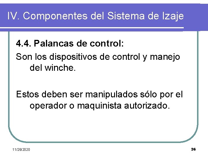 IV. Componentes del Sistema de Izaje 4. 4. Palancas de control: Son los dispositivos