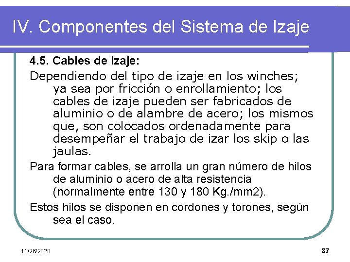 IV. Componentes del Sistema de Izaje 4. 5. Cables de Izaje: Dependiendo del tipo