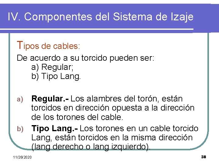 IV. Componentes del Sistema de Izaje Tipos de cables: De acuerdo a su torcido