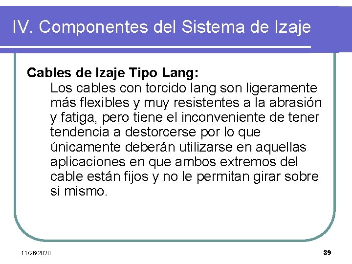 IV. Componentes del Sistema de Izaje Cables de Izaje Tipo Lang: Los cables con