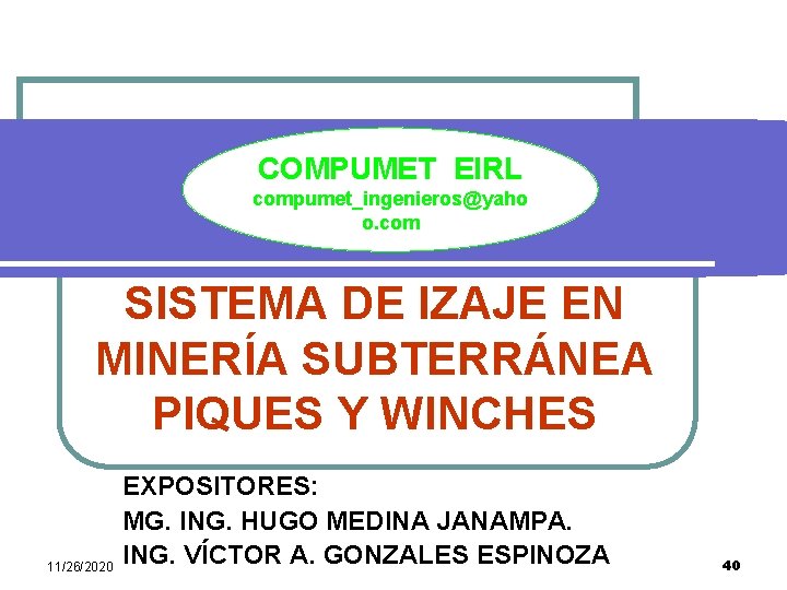 COMPUMET EIRL compumet_ingenieros@yaho o. com SISTEMA DE IZAJE EN MINERÍA SUBTERRÁNEA PIQUES Y WINCHES